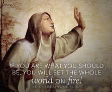 St. Catherine Set the world on fire